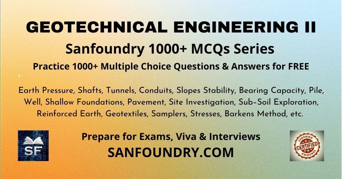 Geotechnical Engineering - II Multiple Choice Questions and Answers MCQs