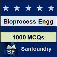Bioprocess Engineering MCQ (Multiple Choice Questions) - Sanfoundry