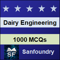 1000 Dairy Engineering MCQ (Multiple Choice Questions) - Sanfoundry