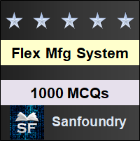 Flexible Manufacturing Systems MCQ - Multiple Choice Questions and Answers