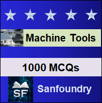 Machine Tools & Machining MCQ - Multiple Choice Questions and Answers