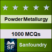 Powder Metallurgy MCQ - Multiple Choice Questions and Answers