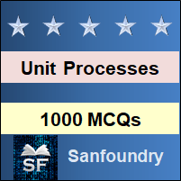 Unit Processes MCQ - Multiple Choice Questions and Answers