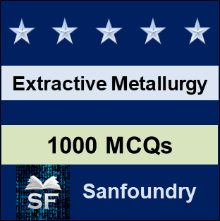 Extractive Metallurgy MCQ - Multiple Choice Questions and Answers