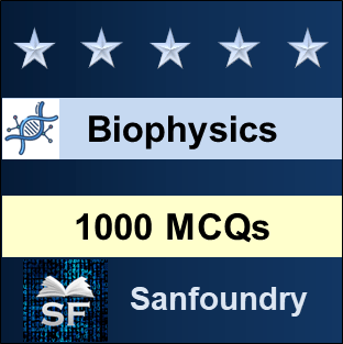 Biophysics MCQ - Multiple Choice Questions and Answers