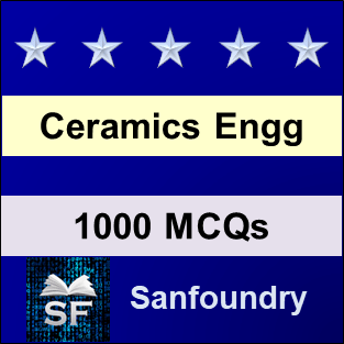 Ceramics Engineering MCQ - Multiple Choice Questions and Answers
