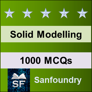 Solid Modelling MCQ - Multiple Choice Questions and Answers